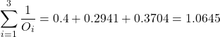 \[\sum_{i=1}^{3} \dfrac{1}{O_i} = 0.4 + 0.2941 + 0.3704 = 1.0645\]