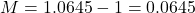 \[M =1.0645 - 1 = 0.0645\]