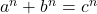 a^n + b^n = c^n